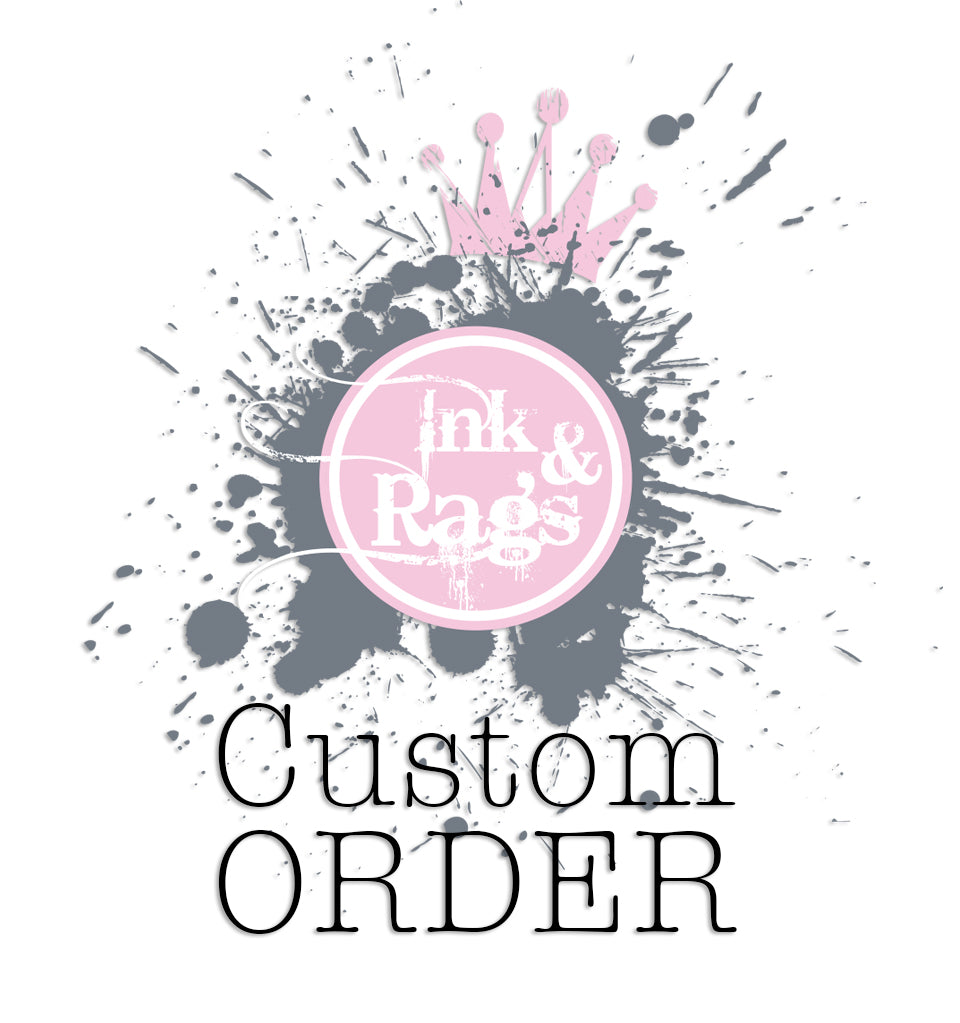 Custom – Ink and Rags